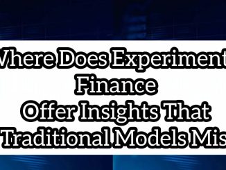 Where does experimental finance offer insights that traditional models miss