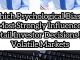 Which psychological biases most strongly influence retail investor decisions in volatile markets
