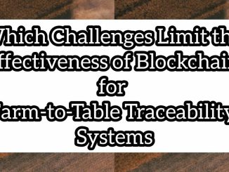 Which Challenges Limit the Effectiveness of Blockchain for Farm-to-Table Traceability Systems