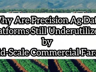 Why Are Precision Ag Data Platforms Still Underutilized by Mid-Scale Commercial Farms