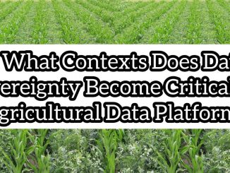 In What Contexts Does Data Sovereignty Become Critical in Agricultural Data Platforms